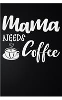 Mama Needs Coffee