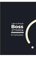 I am a Proud Boss of Freaking Awesome Employees.