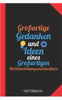 Großartige Gedanken eines Holzbearbeitungsmechanikers: Notizbuch mit 120 Karierten Seiten im Format A5 (6x9 Zoll)