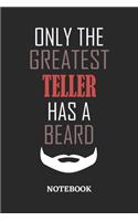 Only The Greatest Teller Has A Beard Notebook: 6x9 inches - 110 ruled, lined pages - Greatest Passionate Office Job Journal Utility - Gift, Present Idea