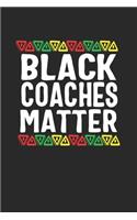 black coaches matter: Lined Notebook / Journal Gift, 120 Pages, 6x9, Soft Cover, Matte Finish
