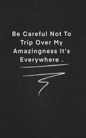 Be Careful Not To Trip Over My Amazingness It's Everywhere .: Quote on Blackboard Notebook / Journal Gift / Doted, numbred, 120 Pages, 6x9, Soft Cover, Matte Finish