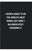 I Never Asked To Be The World's Best Nurse