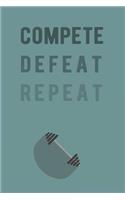 Compete, Defeat, Repeat.