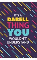 It's a Darell Thing You Wouldn't Understand: Lined Notebook / Journal Gift, 120 Pages, 6x9, Soft Cover, Glossy Finish