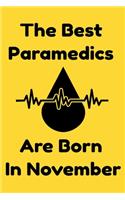 The Best Paramedics Are Born In November: Journal Gift For Women/Men/Boss/Coworkers/Colleagues/Students/Friends, Notebook Birthday Gift for Paramedics: Lined Notebook / Journal Gift, 120 Pag