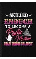 Skilled Enough to Become a Psychic Medium Crazy Enough to Love It