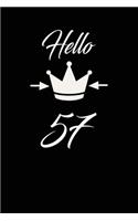 Hello 57: funny and cute blank lined journal Notebook, Diary, planner Happy 57th fifty-seventh Birthday Gift for fifty seven year old daughter, son, boyfriend