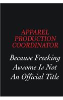 Apparel Production Coordinator Because Freeking Awsome is not an official title