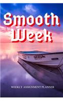 Smooth Week: Weekly Assignment Planner For Students Or Back To School Kids, 110 pages of Weekly Monthly Planner for Each Month - 6" x 9" size with Elegant Cover