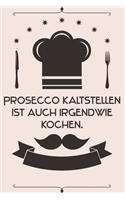 Prosecco kaltstellen ist auch irgendwie kochen
