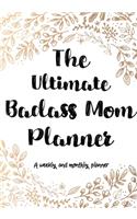 The Ultimate Badass Mom Planner A Monthly And Weekly Planner