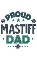 Proud Mastiff Dad: Funny Cool Mastiff Dog Journal - Notebook - Workbook Diary - Planner - 6x9 - 120 Dot Grid Pages With An Awesome Comic Quote On The Cover. Cute Gift 