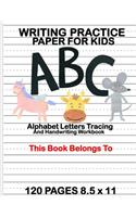 Writing Practice Paper for Kids: Alphabet Letters Tracing and Handwriting Workbook: Preschool Cursive Writing Activity Book - Learn to Write and Make Sentences for Toddlers - Pre K,