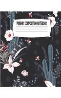 Primary Composition Notebook: Cactus Primary Composition Notebook with Drawing Space, draw and write journal, Dotted Mid line and Picture Space, Composition Notebook Primary Kind