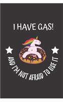I Have Gas! And I'm Not Afraid To Use It: Notebook. Donut Eating Unicorn With Flatulence. Stinky!