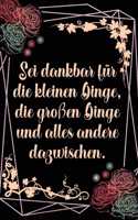 Sei dankbar für die kleinen Dinge, die großen Dinge und alles andere dazwischen: Dankbarkeits-Tagebuch für mehr Achtsamkeit im DIN-A5 Format mit 120 linierten Seiten Notiere, wofür du an diesem Tag dankbar bist