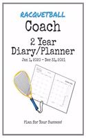 Racquetball Coach 2020-2021 Diary Planner: Organize all Your Games, Practice Sessions & Meetings with this Convenient Monthly Scheduler
