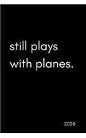 Still Plays With Planes 2020