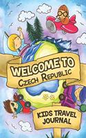 Welcome To Czech Republic Kids Travel Journal: 6x9 Children Travel Notebook and Diary I Fill out and Draw I With prompts I Perfect Goft for your child for your holidays in Czech Republic