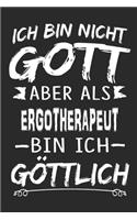 Ich bin nicht Gott aber als Ergotherapeut bin ich göttlich: Notizbuch mit 110 linierten Seiten, Nutzung auch als Dekoration in Form eines Schild bzw. Poster möglich