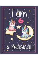 I'm 6 and Magical: Cute Unicorn Coloring Book Gift for your 6 Year Old Girl (8.5 x 11" 50 Pages Cute Drawings for Coloring + Blank Pages for Sketching)