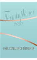 User Experience Designer - Planer 2020: Terminplaner für User Experience Designer - Organizer für 2020, Businessplaner, Berufskalender, Arbeitsplaner, Aufgabenplaner