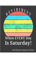 Retirement When Every Day Is Saturday 2020 Monthly Organizer Planner