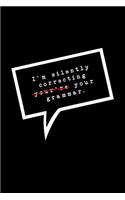 I'm silently correcting your grammar.: Lined Notebook: Funny Office Gift, Journal for Sarcastic Coworker, Boss or Manager