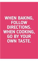 When Baking Follow Directions: Blank Recipe Journal to Write in for Women, Food Cookbook Design, baking pastry Recipes journal and Notes for Your Favorite ... for Women, Wife, Mom