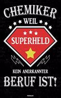 Chemiker weil Superheld kein anerkannter Beruf ist! Notizbuch