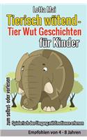 Tierisch wütend - Tier Wut Geschichten für Kinder