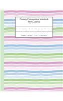 Primary Composition Notebook Story Journal: Educational Writing and Drawing Handwriting Activity Workbook