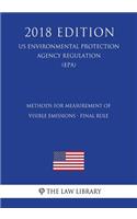 Methods for Measurement of Visible Emissions - Final Rule (Us Environmental Protection Agency Regulation) (Epa) (2018 Edition)