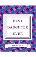 Best Daughter Ever Sketchbook