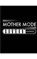 Mother Mode Loading
