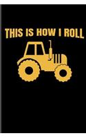 This Is How I Roll: Farmer Tractor Journal