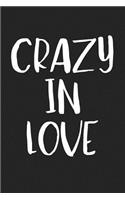 Crazy in Love: A 6x9 Inch Matte Softcover Journal Notebook with 120 Blank Lined Pages and a Positive Relationship Cover Slogan