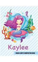 Kaylee Draw and Write Composition Book: Mermaid Journal for Girls 8.5x11 Primary Kindergarten - 2 Grade Notebook Personalized Diary Gift