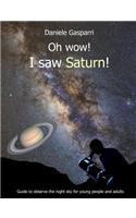 Oh Wow! I Saw Saturn!