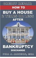 How to Buy A House 2 Years or Less After Bankruptcy Discharge