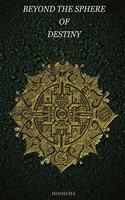 Beyond the Sphere of Destiny