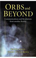 Orbs and Beyond – Communications and Revelations from another Reality
