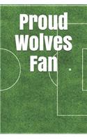 Proud Wolves Fan: A Sports Themed Unofficial Soccer Notebook for Your Everyday Needs