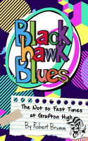 Blackhawk Blues: The Not so Fast Times at Grafton High