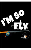 I'm So Fly: A 6 X 9 Inch Matte Softcover Paperback Notebook Journal with 120 Blank Lined Pages