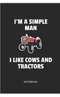 I'm a Smiple Man I Like Cows and Tractors Notebook: Blank Lined Journal 6x9 - Farming Farmer Tractor Cow Gift