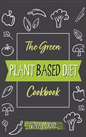 The Green Plant Based Diet Cookbook