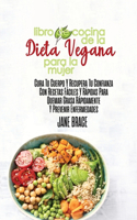 Libro de Cocina de la Dieta Vegana para la Mujer Sane su cuerpo y recupere la confianza con recetas rápidas y fáciles para quemar grasa rápidamente y prevenir enfermedades ( SPANISH VERSION )