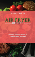 Air Fryer Recipes: Quick and Appetizing Recipes for Cooking Light in Many Ways